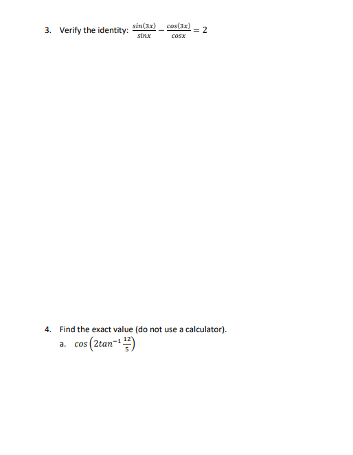 3 Verify The Identity Sin 3x Sinx Cos 3x Cosx 2 4 Find The Exact Value Do Not Use A Calculator A Cos 2tan 3 1