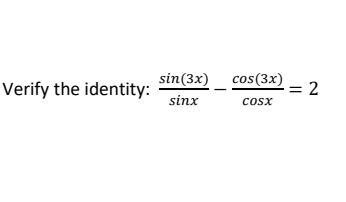 Verify The Identity Sin 3x Sinx Cos 3x 2 Cosx 1