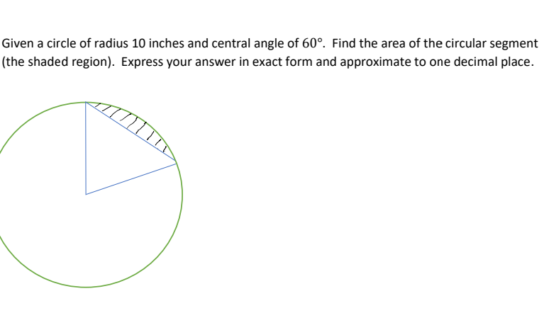 Given A Circle Of Radius 10 Inches And Central Angle Of 60 Find The Area Of The Circular Segment The Shaded Region 1