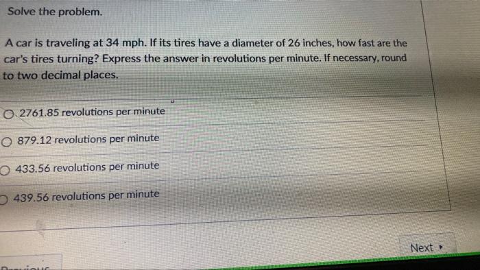 Solve The Problem A Car Is Traveling At 34 Mph If Its Tires Have A Diameter Of 26 Inches How Fast Are The Car S Tires 1