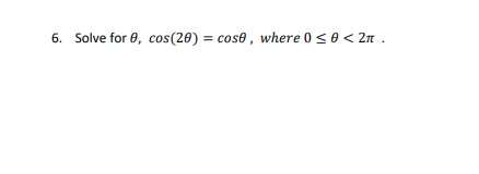6 Solve For 8 Cos 20 Cose Where 0 E 211 1