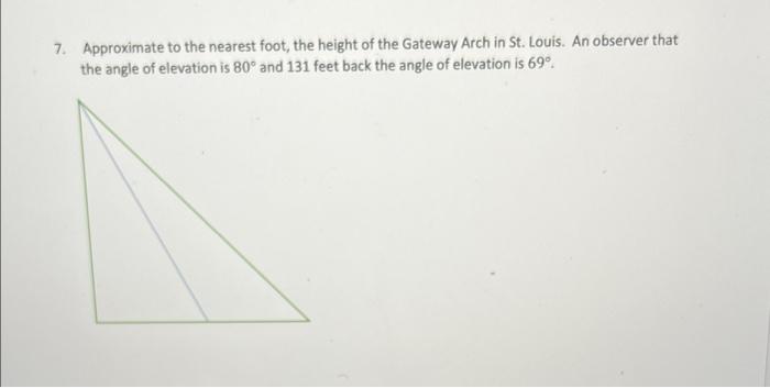 7 Approximate To The Nearest Foot The Height Of The Gateway Arch In St Louis An Observer That The Angle Of Elevation 1