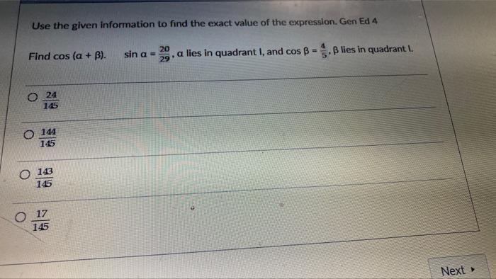 Use The Given Information To Find The Exact Value Of The Expression Gen Ed 4 Find Cos A B Sin A 20 29 A Lies In Q 1
