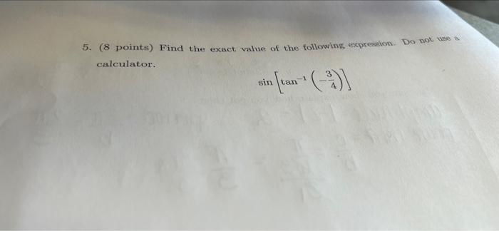 5 8 Points Find The Exact Value Of The Following Expremion Do Not Be Calculator Sin Tan 1