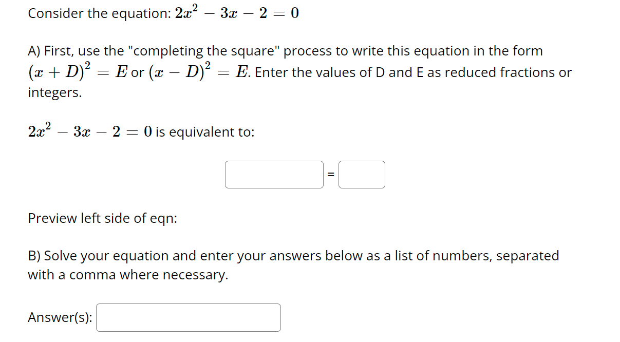 Consider The Equation 2x2 3x 2 0 A First Use The Completing The Square Process To Write This Equation In The 1