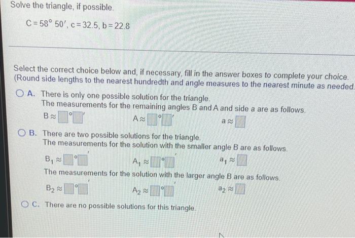 Solve The Triangle If Possible C 58 50 C 32 5 B 22 8 B An Select The Correct Choice Below And If Necessary Fi 1