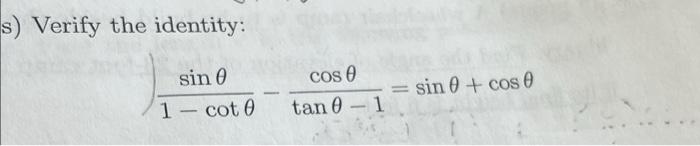 S Verify The Identity Sin E 1 Coto Cos E Tan Sin 0 Cos E 1 1