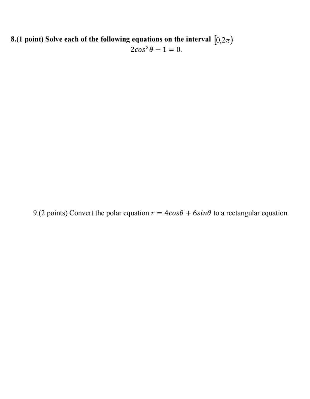 8 1 Point Solve Each Of The Following Equations On The Interval 0 21 2cos20 1 0 9 2 Points Convert The Polar 1