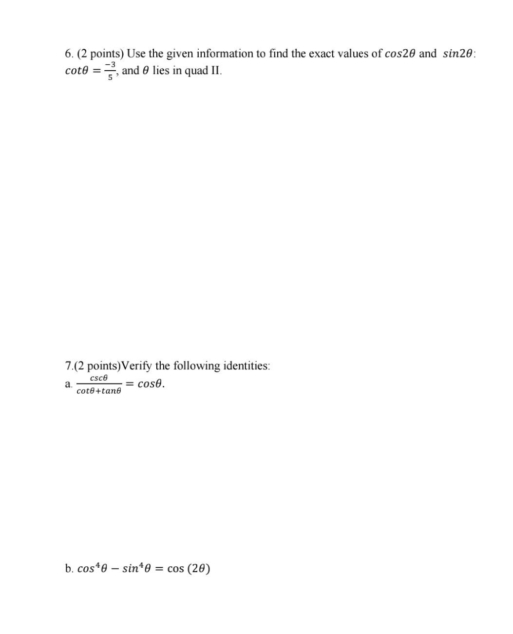 6 2 Points Use The Given Information To Find The Exact Values Of Cos20 And Sin20 Cote 3 And 0 Lies In Quad Ii 1