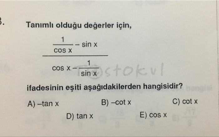 3 Tanimli Oldugu Degerler Icin 1 Sin X Cos X 1 Cos X Sin X Stolen Ifadesinin Esiti Asagidakilerden Hangisidir A 1