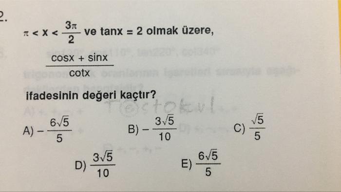 2 37 I X Ve Tanx 2 Olmak Uzere 2 Cosx Sinx Cotx 615 Ifadesinin Degeri Kactir Tos 35 A B 5 10 615 D E 1
