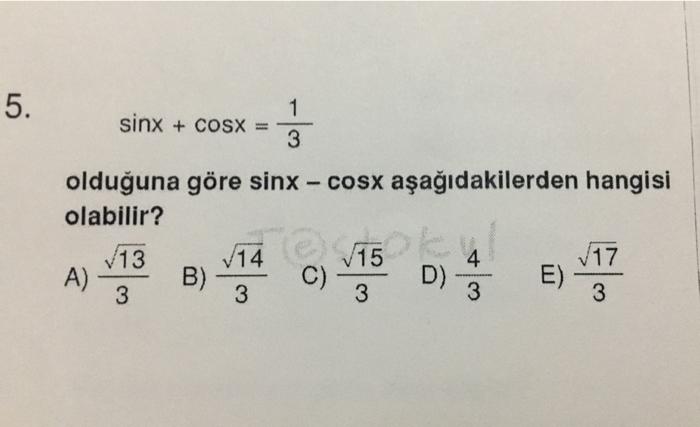 5 Sinx Cosx 13 Olduguna Gore Sinx Cosx Asagidakilerden Hangisi Olabilir Via Vt54 14 17 V13 A 3 B D E 3 3 3 3 1