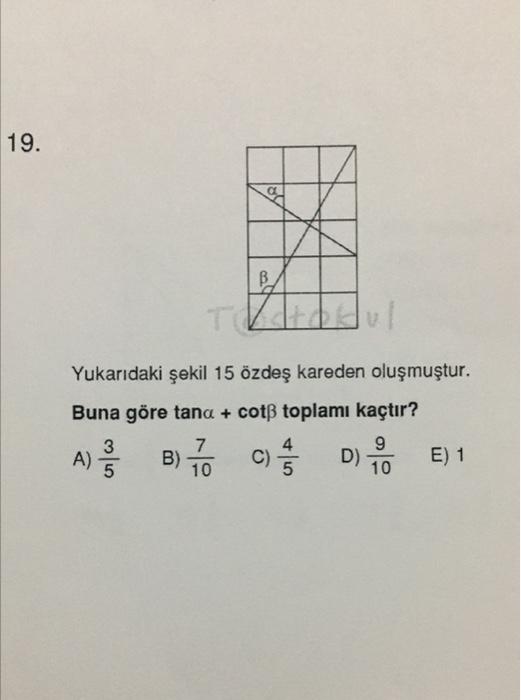 19 Pa B T Yukaridaki Sekil 15 Ozdes Kareden Olusmustur Buna Gore Tana Cotp Toplami Kactir 3 7 4 9 B C E 1 1