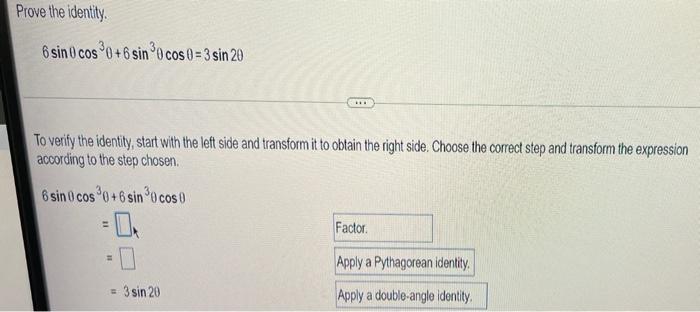 Prove The Identity 6 Sin Cos O 6 Sino Cos 3 Sin 20 To Verify The Identity Start With The Left Side And Transform 1