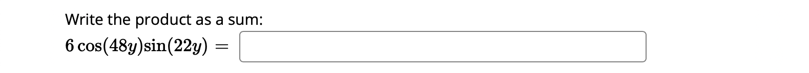 Write The Product As A Sum 6 Cos 48y Sin 22y Write The Product As A Sum 6 Sin 35a Sin 7a 1
