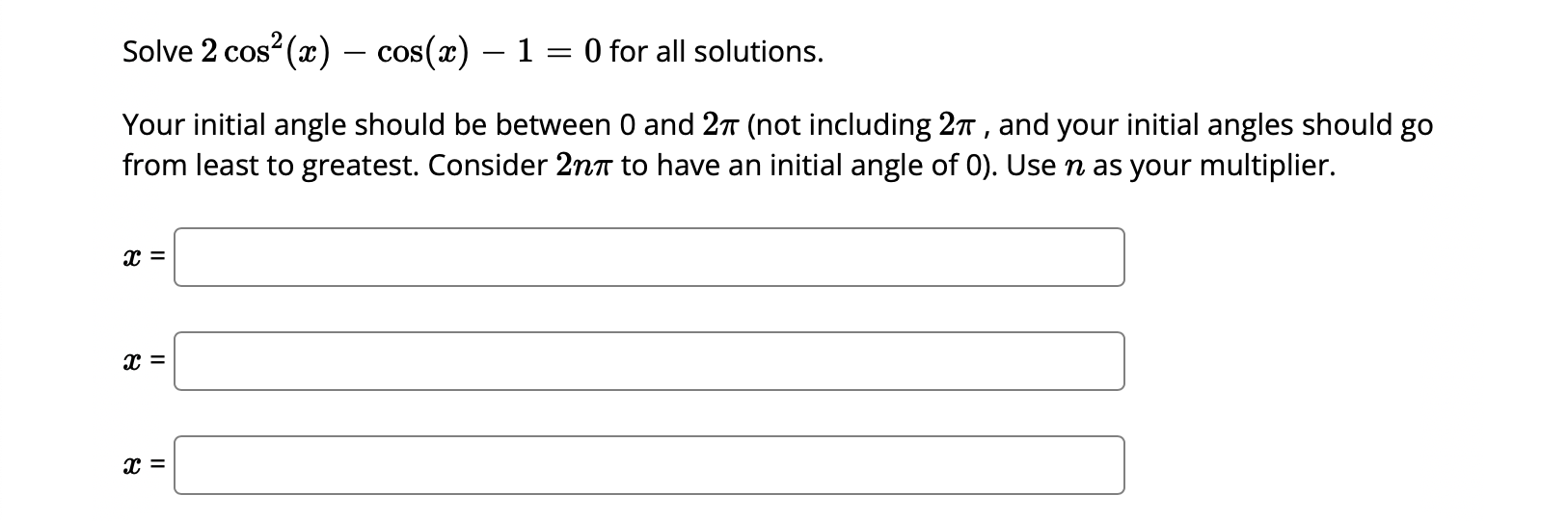 Solve 2 Cos 2 Cos A 1 0 For All Solutions Your Initial Angle Should Be Between 0 And 27 Not Including 27 And 1
