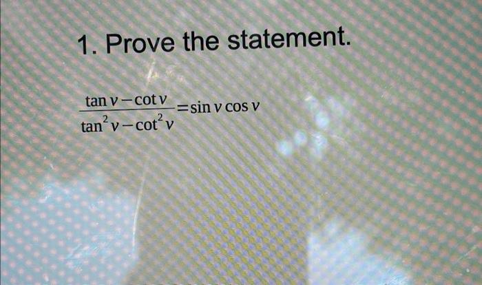 1 Prove The Statement Tan V Cot V Sin V Cos V Tan V Cot V 1