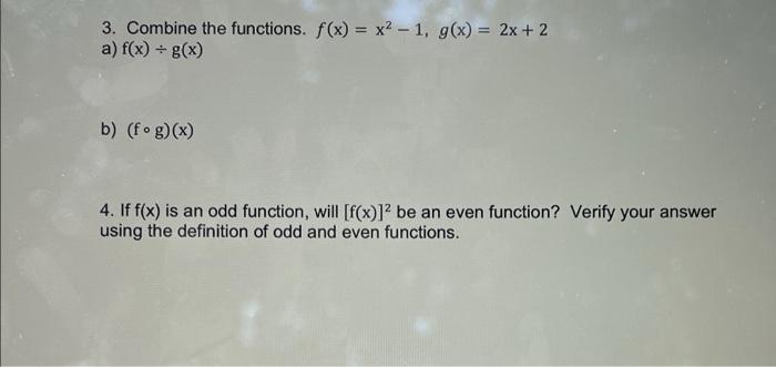 3 Combine The Functions F X X2 1 G X 2x 2 A F X G X B Fog X 4 If F X Is An Odd Function Will 1