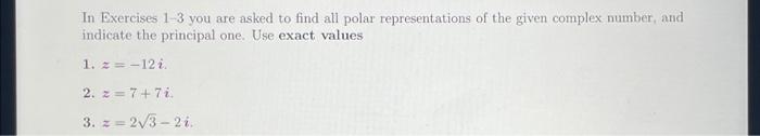 In Exercises 1 3 You Are Asked To Find All Polar Representations Of The Given Complex Number And Indicate The Principal 1