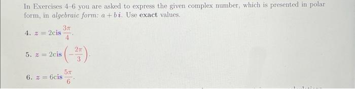 In Exercises 4 6 You Are Asked To Express The Given Complex Number Which Is Presented In Polar Form In Algebraic Form 1
