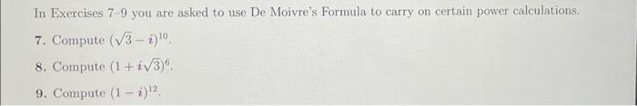 In Exercises 7 9 You Are Asked To Use De Moivre S Formula To Carry On Certain Power Calculations 7 Compute 3 1 0 8 C 1