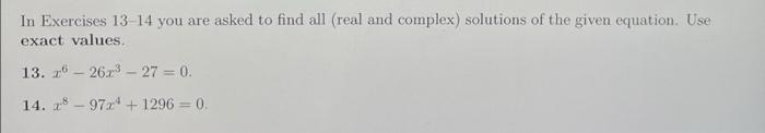In Exercises 13 14 You Are Asked To Find All Real And Complex Solutions Of The Given Equation Use Exact Values 13 X6 1