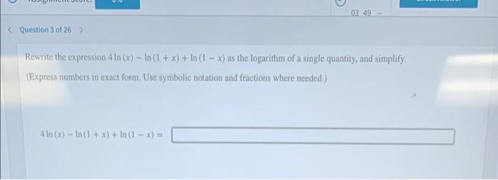 03 49 Question 3 Of 26 Rewrite The Expression 4 In X In 1 X In 1 X As The Logarithm Of A Single Quanti 1
