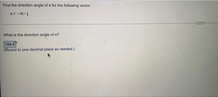 Find The Direction Angle Of V For The Following Vector V 41 1 What Is The Direction Angle Of V 194 09 Round To One 1