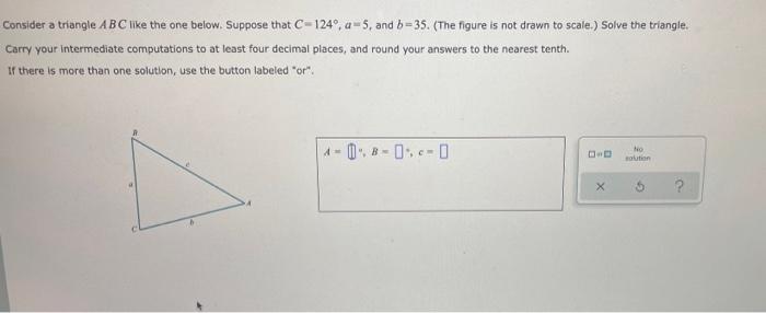 Consider A Triangle Abc Like The One Below Suppose That C 124 A 5 And B 35 The Figure Is Not Drawn To Scale Solv 1