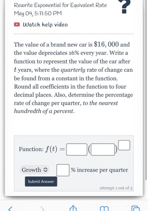 Rewrite Exponential For Equivalent Rate May 04 5 11 50 Pm Watch Help Video The Value Of A Brand New Car Is 16 000 And T 1