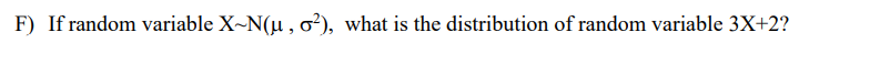 F If Random Variable X N U Oo What Is The Distribution Of Random Variable 3x 2 1