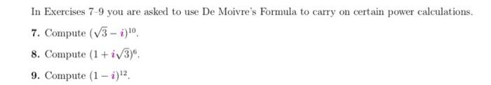 In Exercises 7 9 You Are Asked To Use De Moivre S Formula To Carry On Certain Power Calculations 7 Compute V3 10 8 1