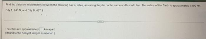 Find The Distance In Kilometers Between The Following Pair Of Cities Assuming They Do On The Same North South Ino The 1