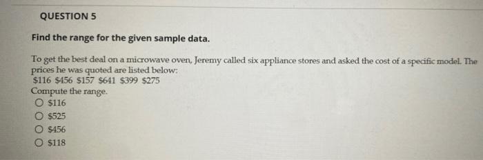 Question 5 Find The Range For The Given Sample Data To Get The Best Deal On A Microwave Oven Jeremy Called Six Applian 1