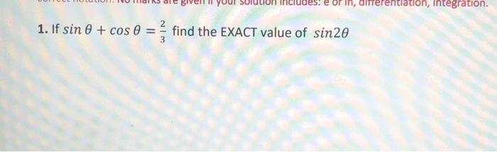 Or In Differentiation Integration 2 1 If Sin 0 Cos E Find The Exact Value Of Sin20 3 1