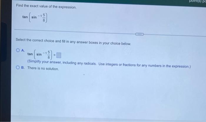 Point S Pc Find The Exact Value Of The Expression Tan Sin Select The Correct Choice And Fill In Any Answer Boxes In You 1