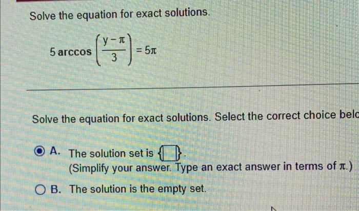 Solve The Equation For Exact Solutions Y 5 Arccos 3 51 Solve The Equation For Exact Solutions Select The Correct Ch 1