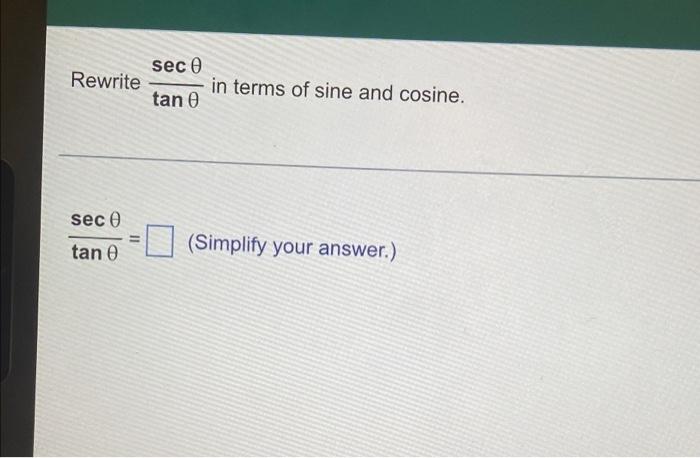 Sec Rewrite Tan In Terms Of Sine And Cosine Sece Tan O Simplify Your Answer 1