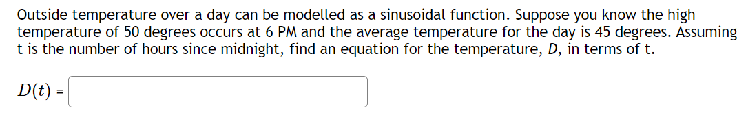 Outside Temperature Over A Day Can Be Modelled As A Sinusoidal Function Suppose You Know The High Temperature Of 50 Deg 1