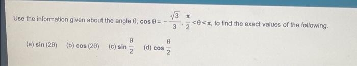 Use The Information Given About The Angle E Cos 0 3 T To Find The Exact Values Of The Following 3 2 E A Sin 1