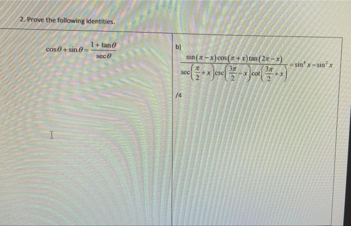 2 Prove The Following Identities 1 Tane Cos Sine B Sec Sin X X Cos X X Tan 2 X X 3 30 Cot 2 Sinx Sinh 1