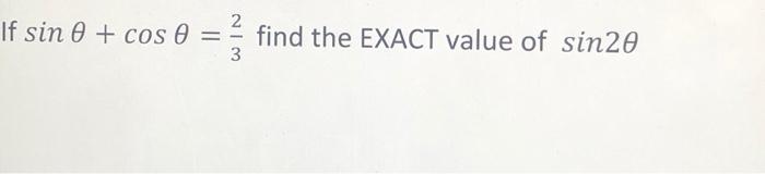 If Sin 0 Cos 0 Win Find The Exact Value Of Sin20 1