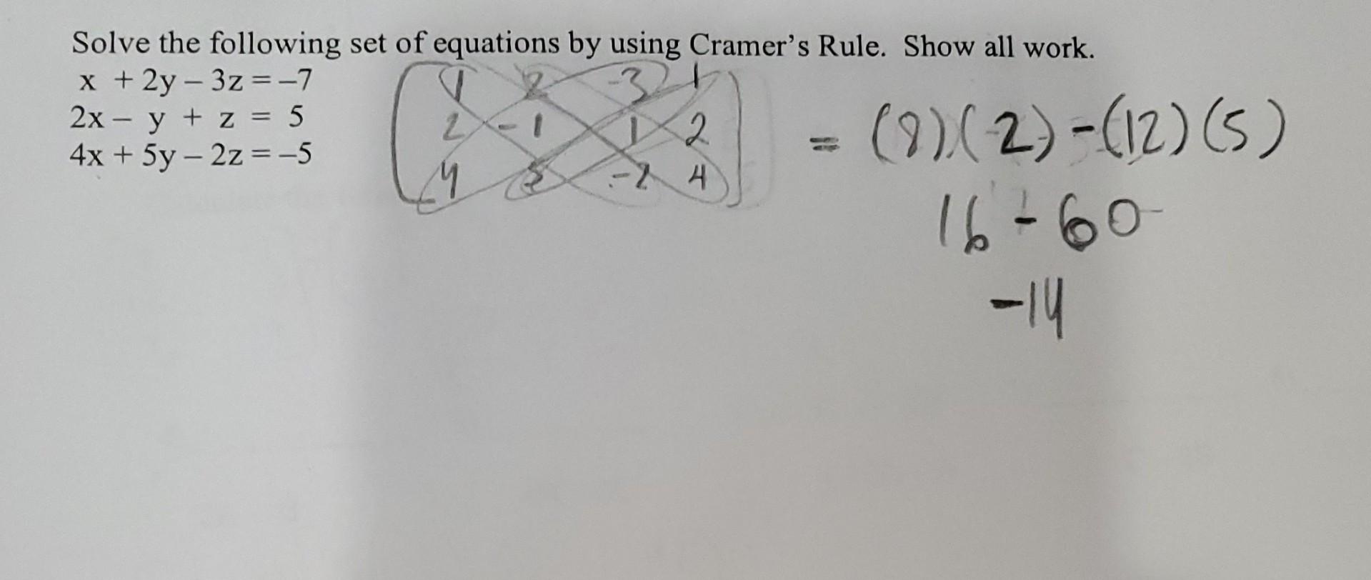Solve The Following Set Of Equations By Using Cramer S Rule Show All Work X 2y 3z 7 2x Y Z 5 Z 2 4x 5y 1