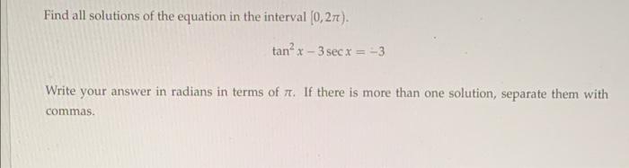 Find All Solutions Of The Equation In The Interval 0 27t Tan X 3 Sec X 3 Write Your Answer In Radians In Terms 1