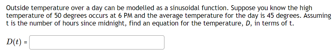 Outside Temperature Over A Day Can Be Modelled As A Sinusoidal Function Suppose You Know The High Temperature Of 50 Deg 1
