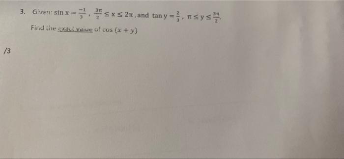 311 3 Given Sin X Sxs 2nt And Tan Y Sys Find The Exaci Value Of Cos X Y 3 1