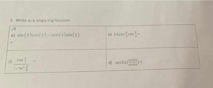 5 Write As A Single Trig Function 74 A Sin Cos Cos Sin 4 B 16cos Sin C 2tan D Sec5x085 1 Tant 1