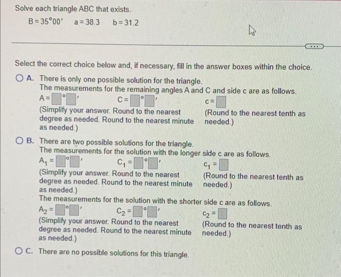 Solve Each Triangle Abc That Exists B 35 00 A 38 3 B 31 2 Select The Correct Choice Below And If Necessary Fill I 1