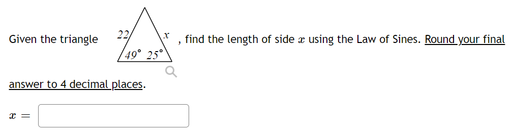 22 Given The Triangle X Find The Length Of Side X Using The Law Of Sines Round Your Final 49 25 Answer To 4 Decimal P 1