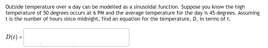 Outside Temperature Over A Day Can Be Modelled As A Sinusoidal Function Suppose You Know The High Temperature Of 50 Deg 1